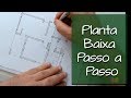 Como fazer uma planta baixa passo a passo?