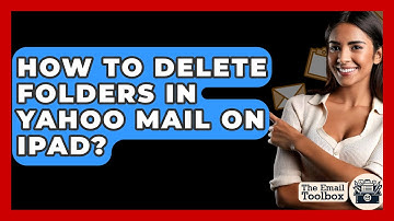 How To Delete Folders In Yahoo Mail On Ipad? - TheEmailToolbox.com