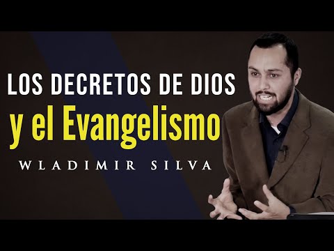 Los Decretos de Dios y el Evangelismo - Wladimir Silva