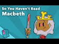 Macbeth - So You Haven't Read William Shakespeare