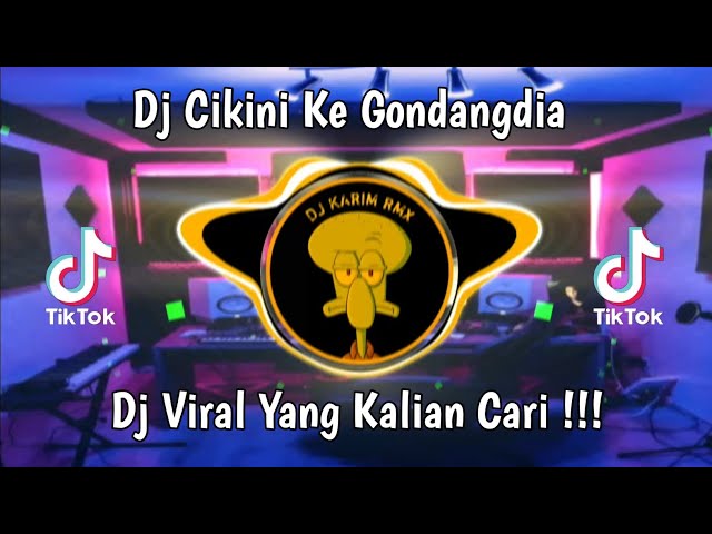 DJ TIKTOK TERBARU 2023 - DJ CIKINI KE GONDANGDIA VIRAL YANG KALIAN CARI class=