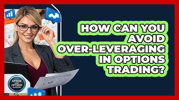 How Can You Avoid Over-leveraging In Options Trading? - Stock and Options Playbook