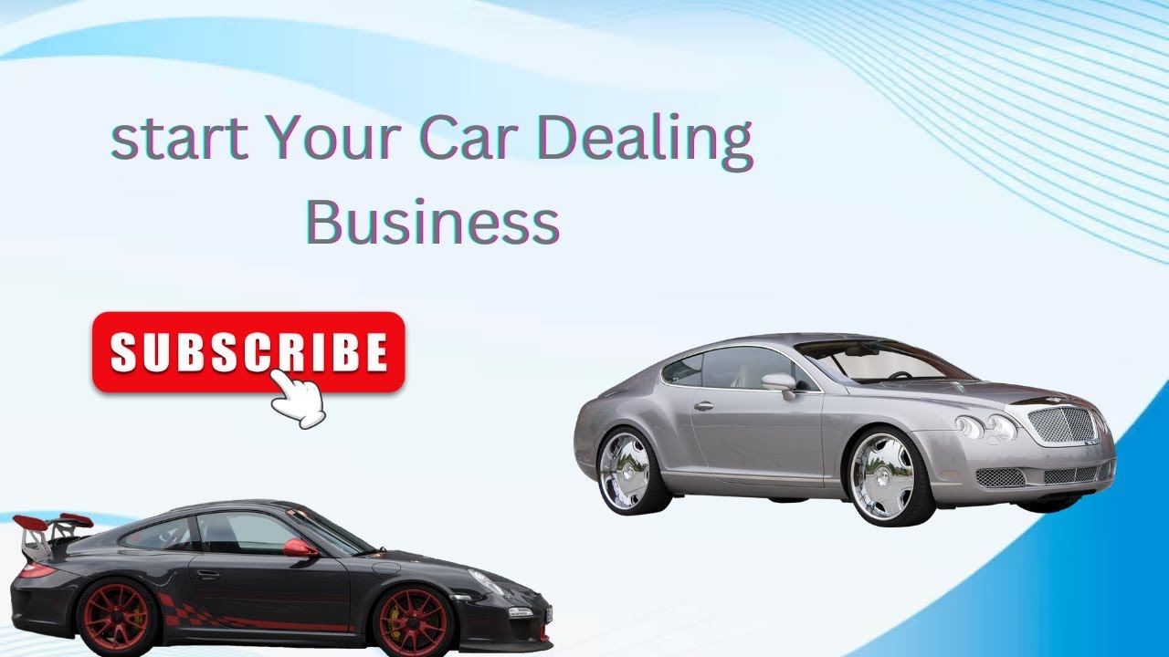 start Your Car Business Car Dealing Business ways to start Your Car