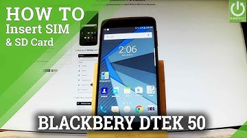 BLACKBERRY DTEK50 INSERT SIM and SD Card - How to Set Up SIM & SD