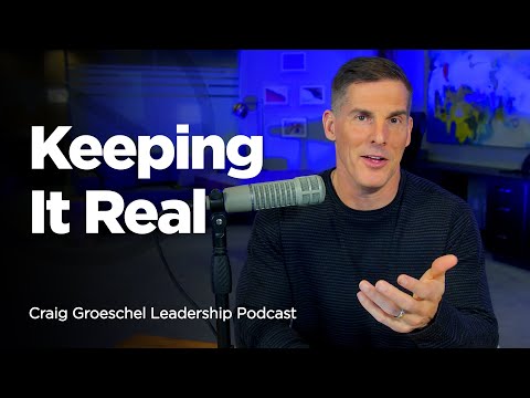 Keeping It Real: Why Transparency Matters in Leadership - Craig Groeschel Leadership Podcast