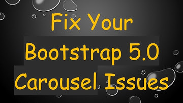 Fix Your Bootstrap 5.0 Carousel Issues