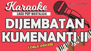 Karaoke DIJEMBATAN KUMENANTI 2 - Loela Drakel //Music By Lanno Mbauth