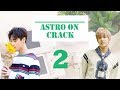 Astro On Crack 2 ~ (Funny Moments)