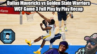 Dallas Mavericks VS Golden State Warriors WCF Game 3 Play By Play Recap