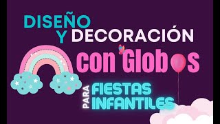 Inscríbete en el Taller virtual de Diseño y decoración con globos para fiestas infantiles