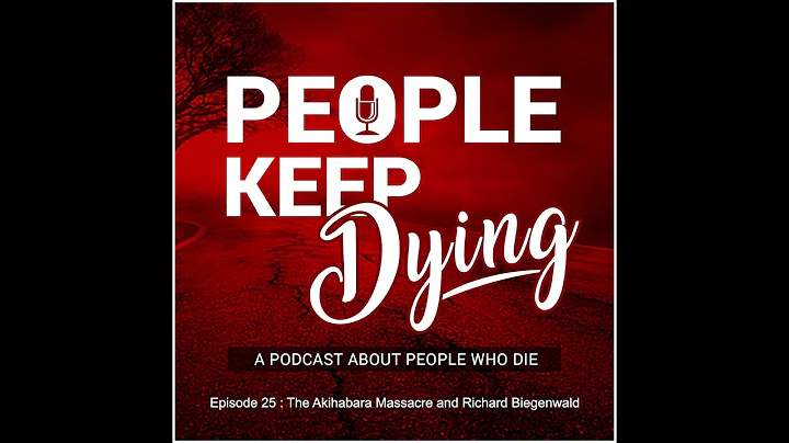 People Keep Dying - Episode 25 - Akihabara Massacre and Richard Biegenwald