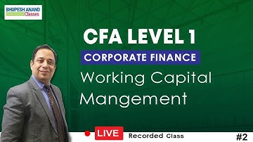 CFA Level 1 Corporate Finance Live Class 2  | Working Capital Management ( Eng. )