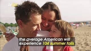 Summer Bummer! You’ll Experience Over 100 ‘Summer Fails’ During the Warmer Months