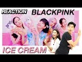 REACTION ครั้งแรก !! ICE CREAM - BLACKPINK (with Selena Gomez) | Bam Pitipat