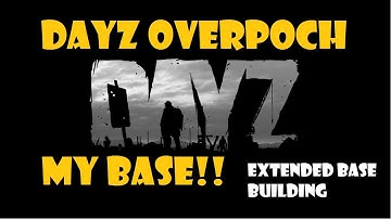 DayZ-Overpoch-Extended Base Building-My Base!