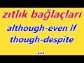 İngilizce'de --e rağmen bağlaçları -- although-even though-even if - despite