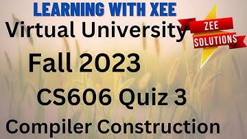 CS606 Compiler construction Quiz 3 Fall 2023 Virtual University of Pakistan