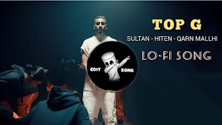 TOP G || Sultan x Hiten x Top G song || Attitude Song | Attitude 3d Song | Best Lofi Song SULTAN |