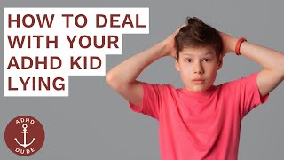 Tired of your ADHD child lying?  Here's the best way to handle it.