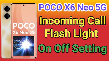 POCO X6 Neo 5G Flashlight On Incoming Call | How To Call On Flashlight POCO X6 Neo 5G