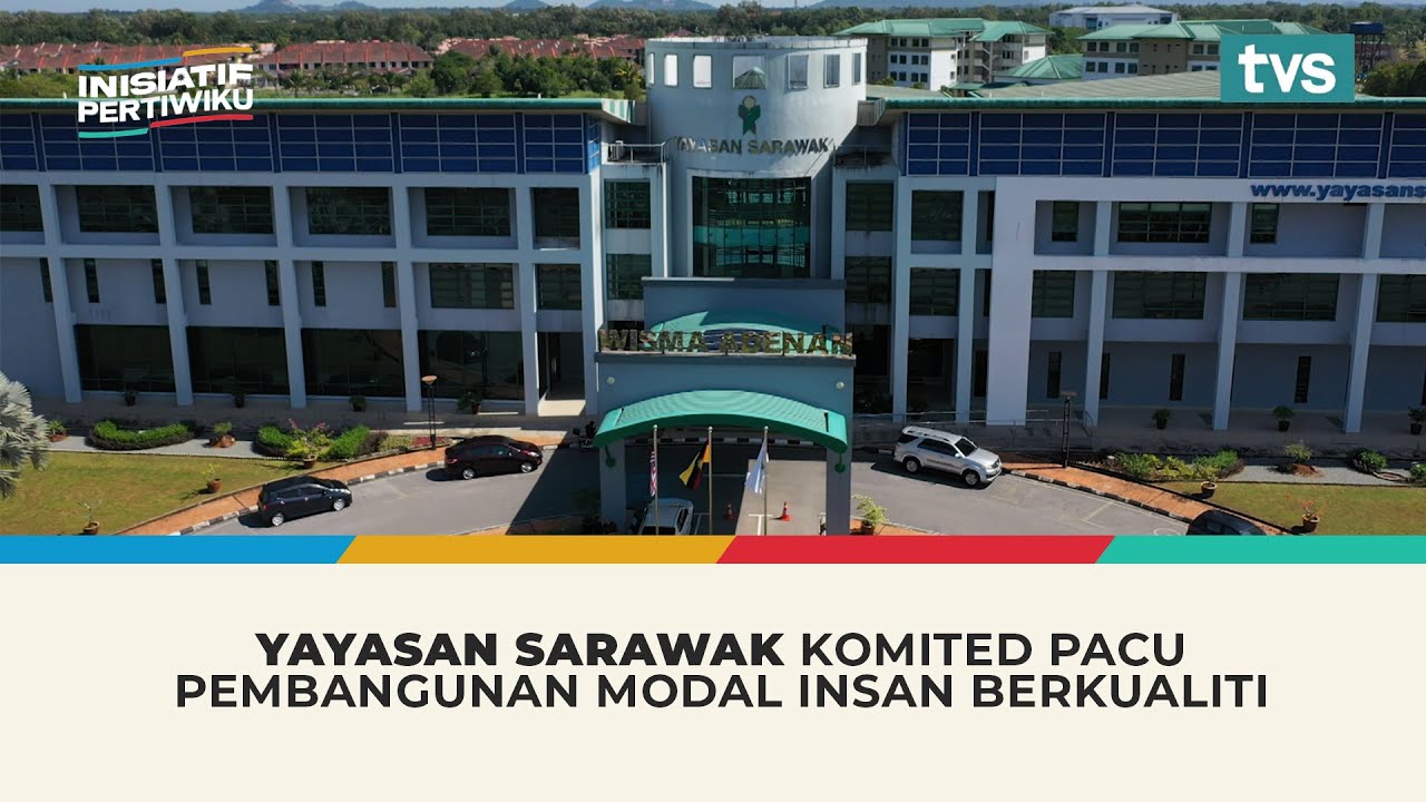 Yayasan Sarawak komited pacu pembangunan modal insan berkualiti | Inisiatif Pertiwiku