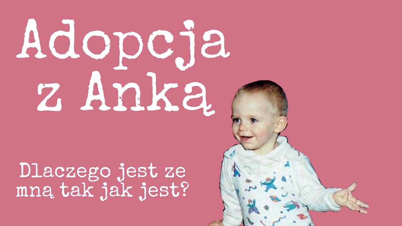 ADOPCJA Z ANKĄ👶 - Dlaczego jest ze mną tak jak jest❓