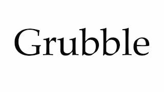 How To Pronounce Grubble