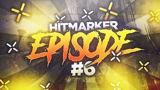 Hitmarker Episode #6 | by Sasuke