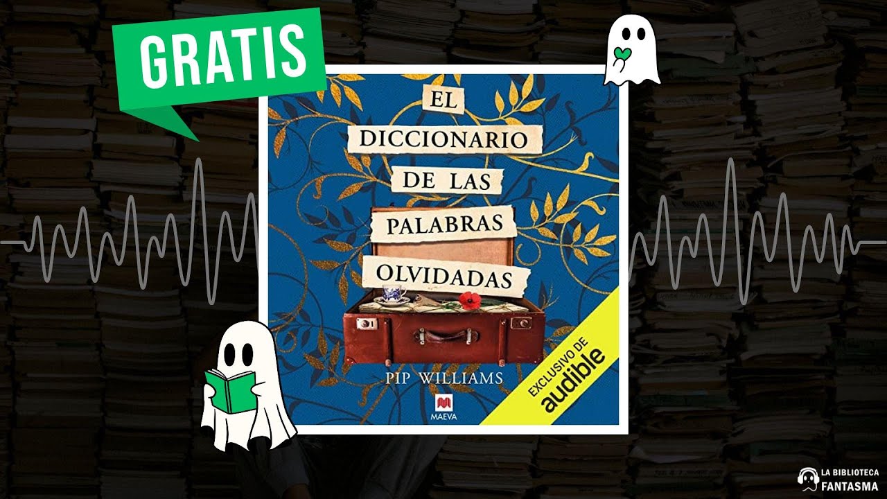 El diccionario de las palabras olvidadas (Audiolibro) 🎧 - YouTube