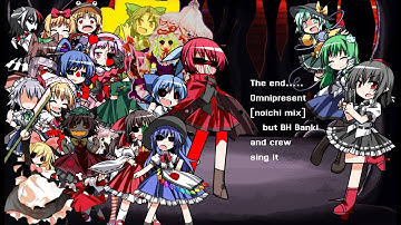 The end - Omnipresent (noichi mix) [Touhou.exe cover] but BH Banki and crew sing it