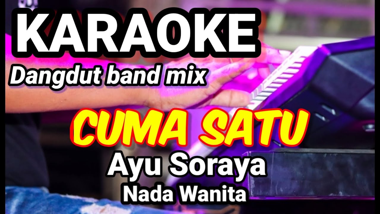CUMA SATU - Ayu Soraya | Karaoke dut band mix nada wanita | Lirik