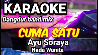 CUMA SATU - Ayu Soraya | Karaoke dut band mix nada wanita | Lirik