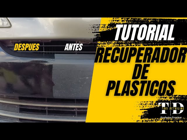 TUTORIAL Recuperador de PLASTICOS de TOKI DETAILING  Renovación y  Protección de Superficies 