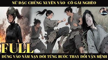 Nữ Đặc Chủng Xuyên Vào Cô Gái Nghèo Đúng Vào Năm Nạn Đói Từng Bước Thay Đổi Vận Mệnh |Full