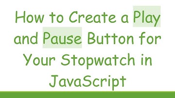 How to Create a Play and Pause Button for Your Stopwatch in JavaScript