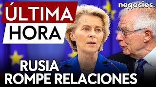 ÚLTIMA HORA | Rusia rompe relaciones con Europa: 