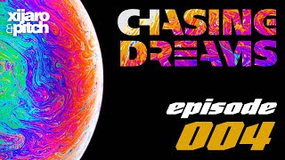 XiJaro & Pitch pres. Chasing Dreams 004