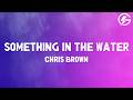 Chris Brown Something In The Water Lyrics 