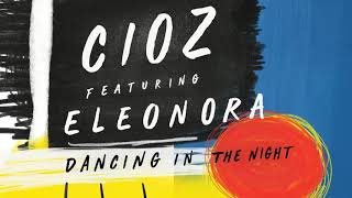 Video thumbnail of "Cioz feat. Eleonora - Dancing In The Night"