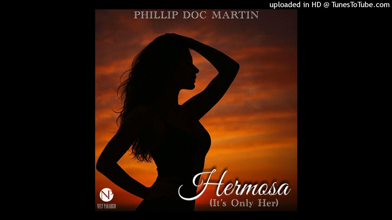 Phillip Doc Martin - Hermosa (It's Only Her)