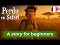Simple French Story for beginners -  Perdu en Safari (A1-A2)