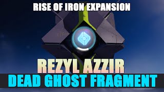 Legends And Mysteries Rezyl Azzir Dead Ghost Fragment Location - Destiny Rise Of Iron