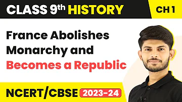 Class 9 History Chapter 1 | France Abolishes Monarchy and Becomes a Republic - The French Revolution