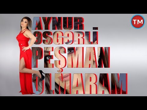 Aynur Esgerli - Pesman Olmaram