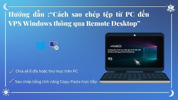 Hướng Dẫn Sao Chép Tệp Từ PC Đến VPS Windows Thông Qua Remote Desktop