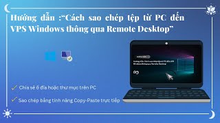 Hướng Dẫn Sao Chép Tệp Từ Pc Đến Vps Windows Thông Qua Remote Desktop
