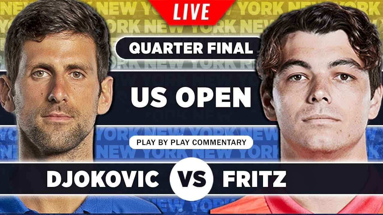 DJOKOVIC vs FRITZ • US Open 2023 QF • LIVE Tennis Play-by-Play Stream