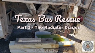 Texas Bus Rescue Part 3  - Radiator Diaries. by Silversides Sage 6,886 views 3 years ago 22 minutes