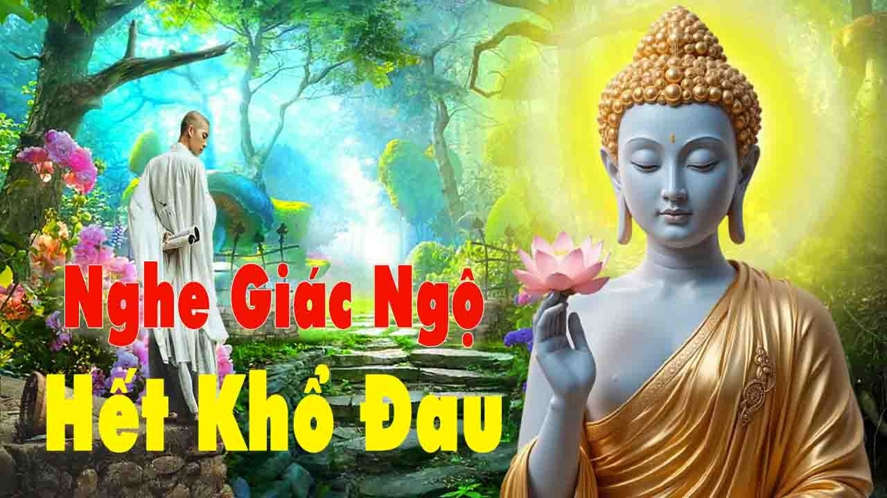 nghe lời phật dạy để giác ngộ hết khổ tiêu tan mọi phiền muộn an vui mỗi ngày