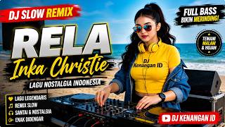 DJ Slow Remix Rela – Inka Christie | Lagu Nostalgia Indonesia Paling Bikin Kangen